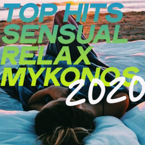 Top Hits Sensual Relax Mykonos 2020 (Essential Lounge Music Relax Summer 2020