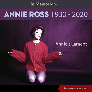 Annies Lament (In Memoriam Annie Ross - Recordings 1952-1963)