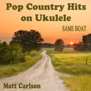 Pop Country Hits on Ukulele: Same Boat