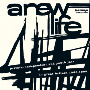 A New Life: Private, Independent and Youth Jazz in Great Britain 1966-1990