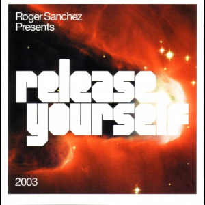 Roger Sanchez presents Release Yourself 2003