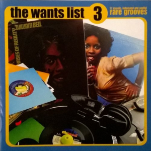 The Wants List 3: 17 Classic In Demand And Soulful Rare Grooves