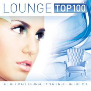 Lounge Top100: The Ultimate Lounge Experience In The Mix