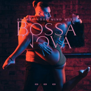 Escape your Mind with Bossa Nova Instrumental Background Music
