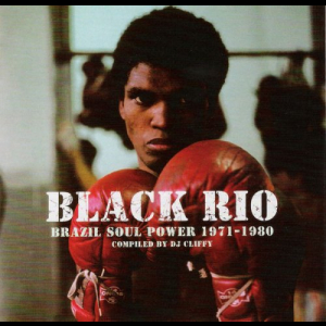 Black Rio - Brazil Soul Power 1971-1980