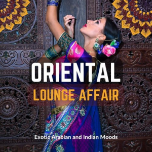 Oriental Lounge Affair (Exotic Arabian and Indian Moods)