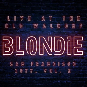 Blondie Live At The Old Waldorf San Francisco 1977 vol. 2 (Live)