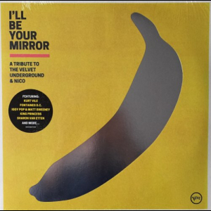 I'll Be Your Mirror:  A tribute to the Velvet Underground & Nico