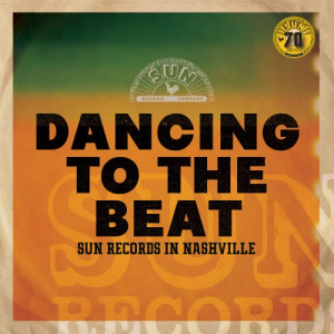Dancing To The Beat: Sun Records In Nashville (Remastered 2022)