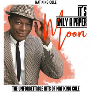 It's Only a Paper Moon (The Unforgettable Hits of Nat King Cole)