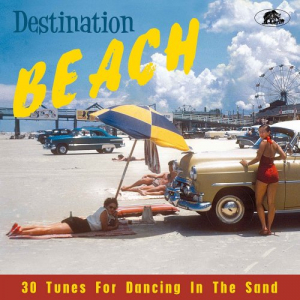 Destination Beach (30 Tunes For Dancing In The Sand)