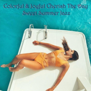 Colorful & Joyful Cherish the Day Sweet Summer Jazz