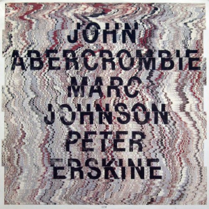 John Abercrombie,Marc Johnson,Peter Erskine