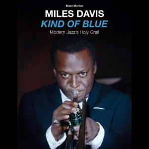 Kind of Blue: Modern Jazz's Holy Grail