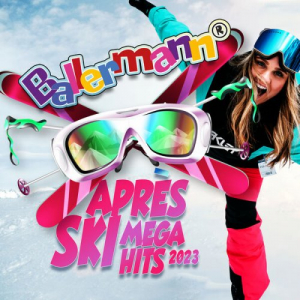Ballermann AprÃ¨s Ski Mega Hits 2023