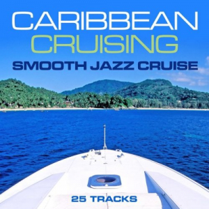 Caribbean Cruising - Smooth Jazz Cruise (25 Tracks)