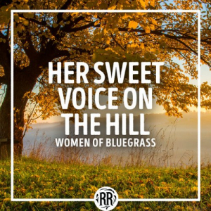 Her Sweet Voice on the Hill: Women of Bluegrass