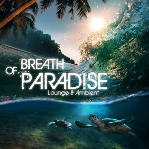 Breath of Paradise - Lounge & Ambient