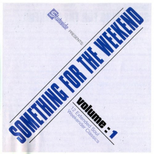 Something For The Weekend Volume 1 (12 Extended Soul Weekender Classics)