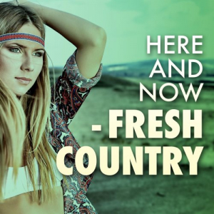 Here and Now - Fresh Country