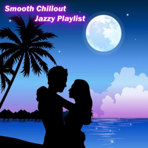 Smooth Chillout Jazzy Playlist