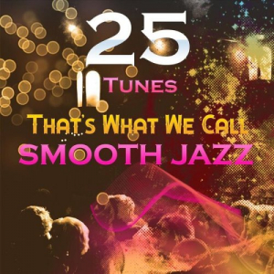 That's What We Call SMOOTH JAZZ (25 Tunes)