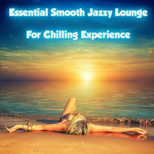 Essential Smooth Jazzy Lounge for Chilling Experience