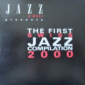 Jazz 'N' More Presents: The First Swiss Jazz Compilation 2000