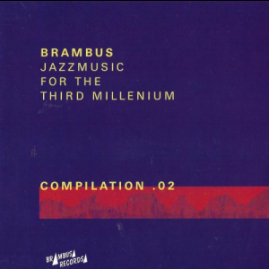 Brambus Jazzmusic For The Third Millenium Compilation .02