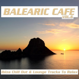 Balearic CafÃ©, Vol. 6 (Ibiza Chill Out & Lounge Tracks to Relax)