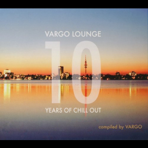 Vargo Lounge - 10 Years Of Chill Out