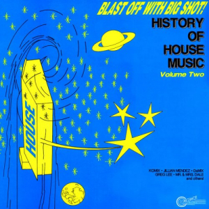 Blast Off With Bigshot! - History Of House Music Vol. 2