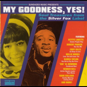 My Goodness, Yes! - Soul Treasures From The Silver Fox Label