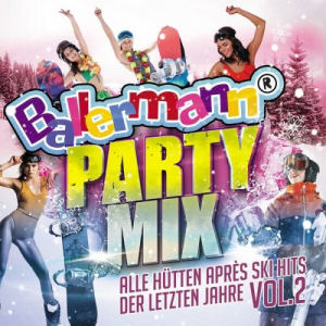 Ballermann Party Mix, Vol. 2 - Alle HÃ¼tten AprÃ¨s Ski Hits der letzten Jahre