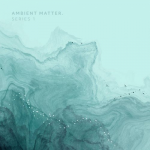 Ambient Matter. Series 1