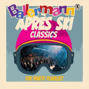 Ballermann AprÃ¨s Ski Classics - the Party Playlist Vol. 2
