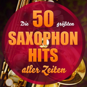 Die 50 GrÃ¶ÃŸten Saxophon Hits Aller Zeiten