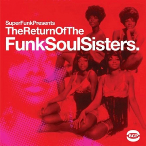Super Funk Presents: The Return Of The Funk Soul Sisters