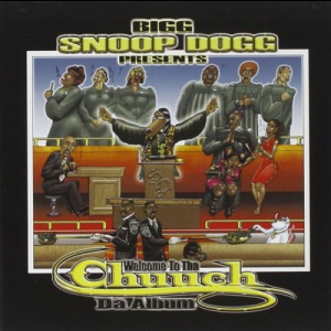 Snoop Dogg Presents: Welcome To The Chuuch - Da Album (Bigg Snoop Dogg Presents)
