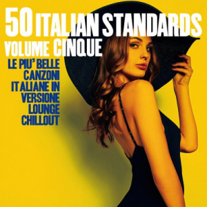 50 Italian Standards Volume Cinque (Le piÃ¹ belle canzoni italiane in versione lounge chillout)