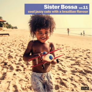 Sister Bossa Vol. 11 (Cool Jazzy Cuts With A Brazilian Flavour)