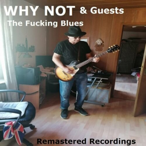 WHY NOT & Guests The Fucking Blues