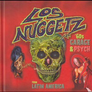 Los Nuggetz - 1960's Punk, Pop And Psychedelic Music From Latin America