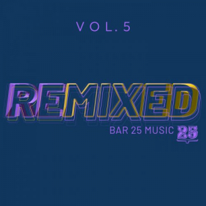 Bar 25 Music: Remixed Vol 5