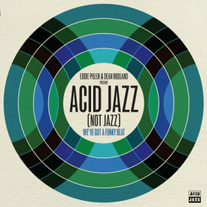 Eddie Piller & Dean Rudland presentâ€¦ Acid Jazz (Not Jazz): We've Got A Funky Beat