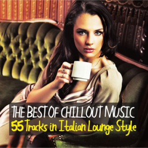 The Best of Chillout Music (55 Tracks in Italian Lounge Style)