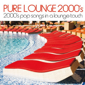 Pure Lounge 2000's (2000's Pop Songs In A Lounge Touch)