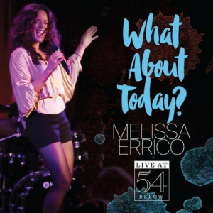 What About Today? Live at 54 Below