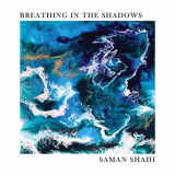 Saman Shahi - Breathing In The Shadows '2020