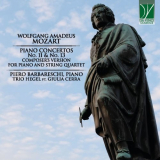 Piero Barbareschi - Mozart: Piano Concertos No. 11 & No. 13 (Composers Version for Piano and String Quartet) '2020